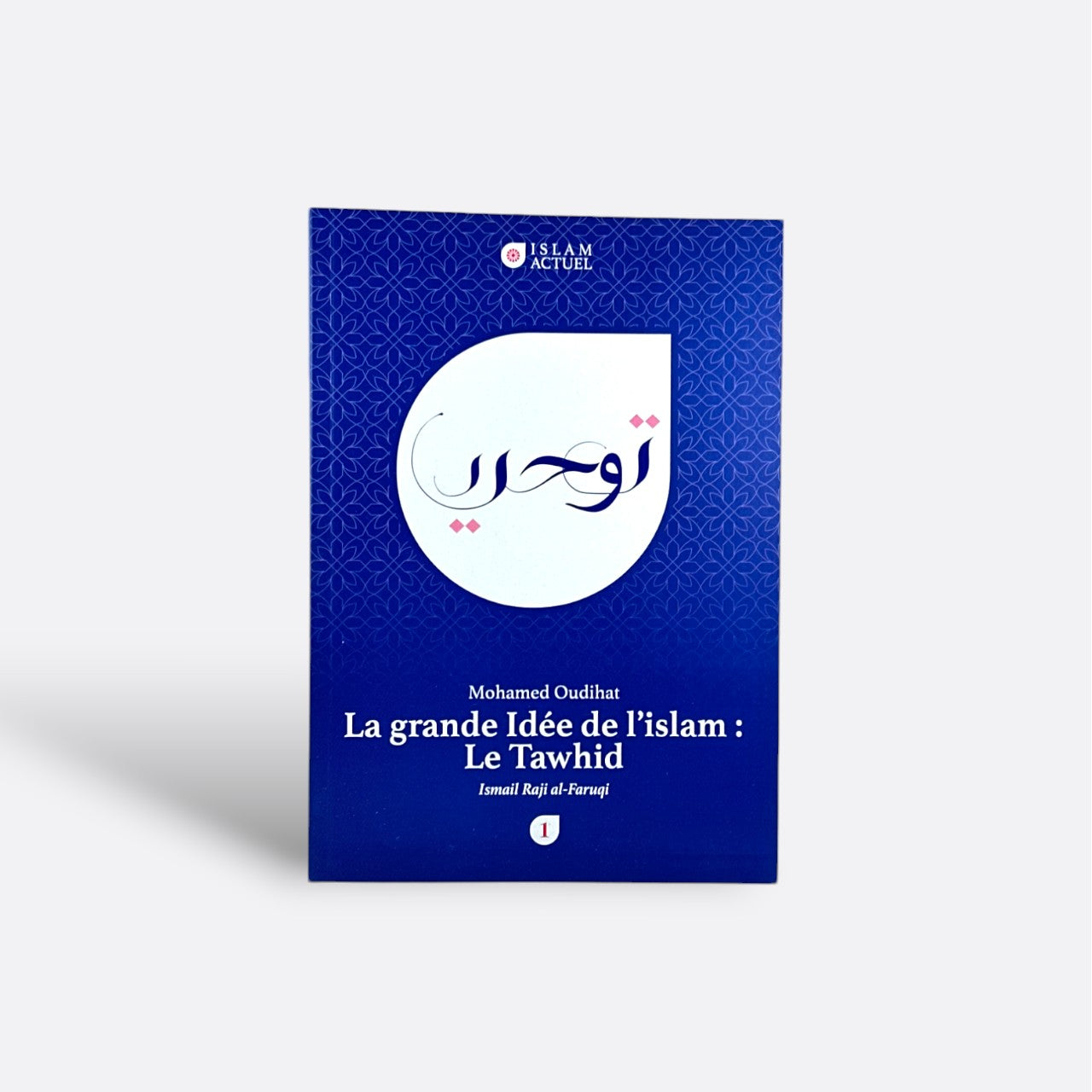 Introduction au Tawhid : l'essence de la foi islamique